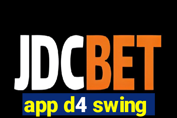 app d4 swing